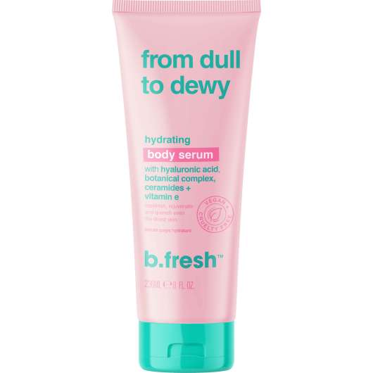 b.fresh From dull to dewy hydrating body serum 236 ml